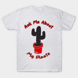 Ask Me About My Plants T-Shirt